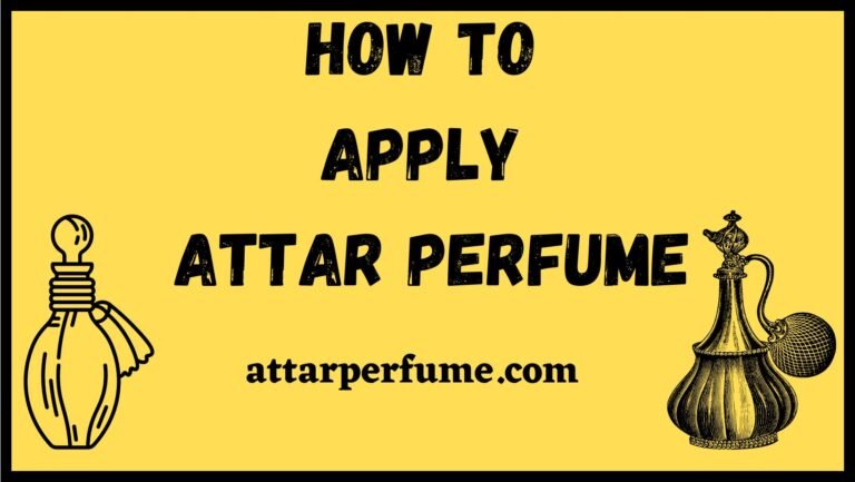 Read more about the article How To Apply Attar Perfume